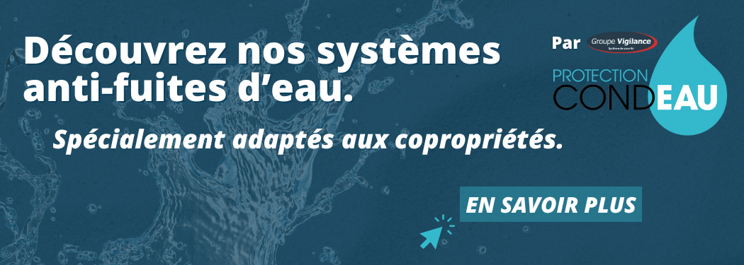 Publicité de Groupe Vigilance pour ses systèmes anti-fuites d’eau Protection Condeau, adaptés aux copropriétés